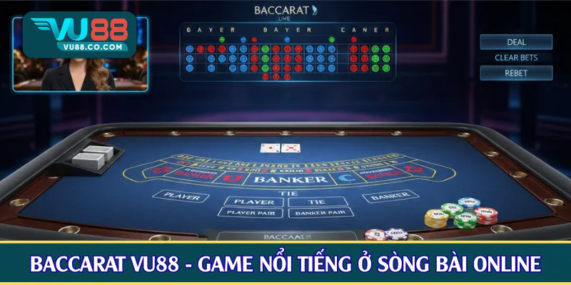 Baccarat VU88 - Game nổi tiếng ở sòng bài online