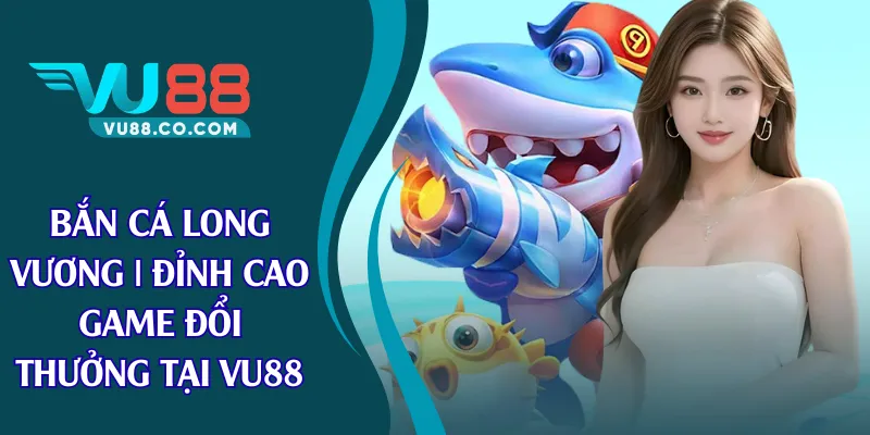bắn cá long vương