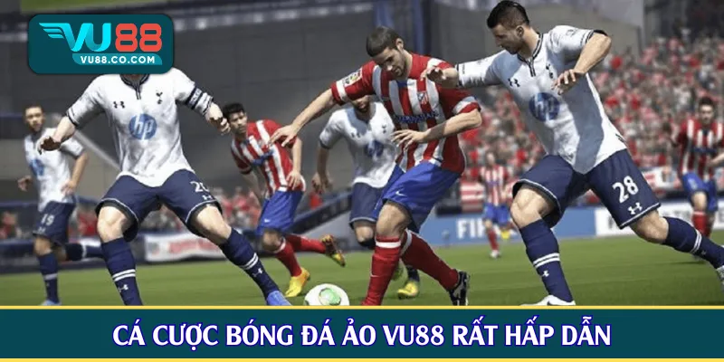 Cá cược bóng đá ảo VU88 rất hấp dẫn