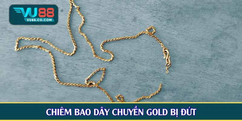 Chiêm bao dây chuyền gold bị đứt