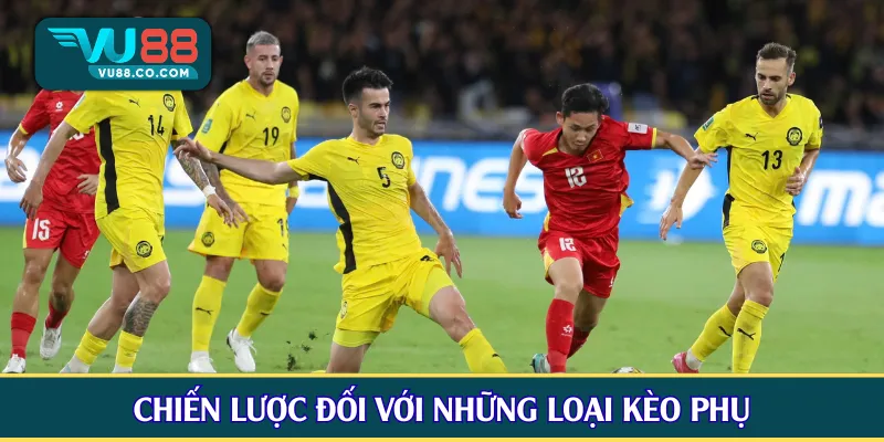 Chiến lược đối với những loại kèo phụ