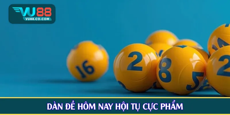 Dàn đề hôm nay hội tụ cực phẩm