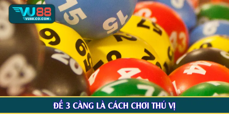 Đề 3 càng là cách chơi thú vị