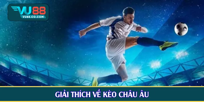 Giải thích về kèo Châu Âu