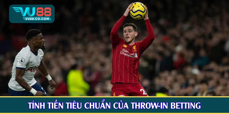 Tính tiền tiêu chuẩn của Throw-in Betting