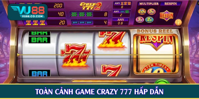 Toàn cảnh game Crazy 777 hấp dẫn